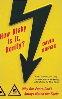 How Risky Is It, Really? by David Ropeik