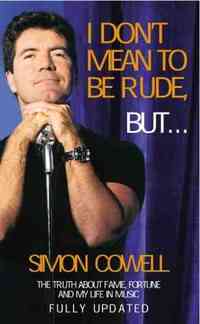 I Don't Mean to Be Rude, But... by Simon Cowell