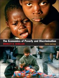 The Economics of Poverty and Discrimination by Bradley R. Schiller
