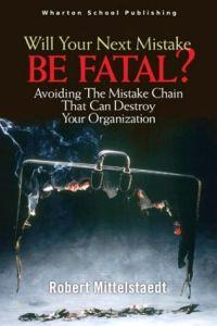 Will Your Next Mistake Be Fatal? by Robert Mittelstaedt