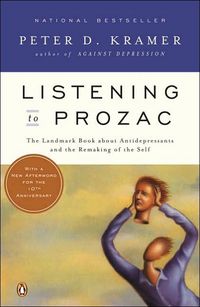 Listening to Prozac by Peter D. Kramer