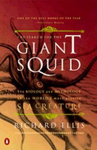 The Search For The Giant Squid by Richard Ellis
