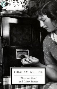 The Last Word and Other Stories by Graham Greene