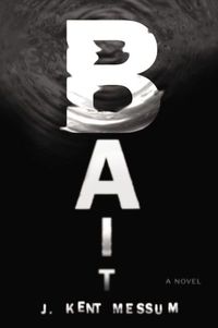Bait by J. Kent Messum
