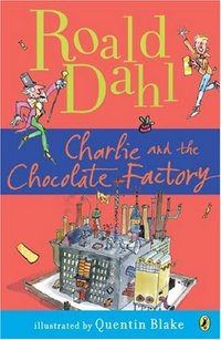 Charlie And The Chocolate Factory by Roald Dahl