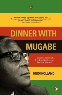 Dinner with Mugabe by Heidi Holland