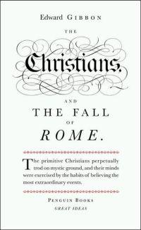 The Christians and the Fall of Rome by Edward Gibbon