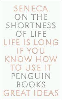 On the Shortness of Life by Lucius Annaeus Seneca
