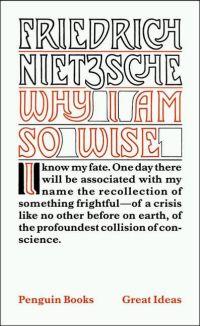 Why I Am So Wise by Friedrich Wilhelm Nietzsche