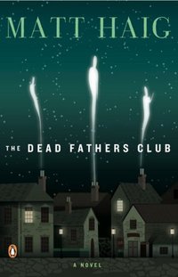 The Dead Fathers Club by Matt Haig