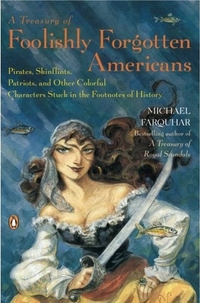A Treasury of Foolishly Forgotten Americans by Michael Farquhar