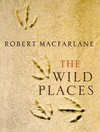 The Wild Places by Robert Macfarlane