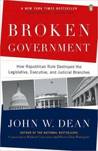 Broken Government by John W. Dean