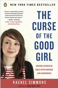 The Curse Of The Good Girl by Rachel Simmons