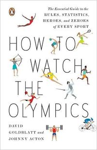 How to Watch the Olympics by David Goldblatt