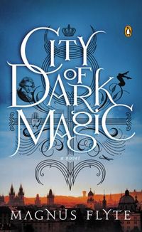 City Of Dark Magic by Magnus Flyte