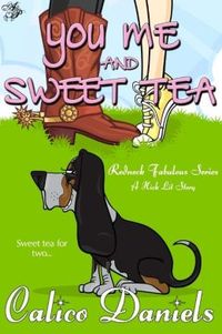You, Me, and Sweet Tea by Calico Daniels