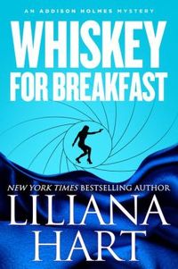 Whiskey for Breakfast by Liliana Hart
