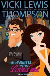The Nerd Who Loved Me by Vicki Lewis Thompson