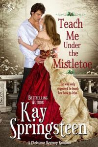 Teach Me Under The Mistletoe by Kay Springsteen