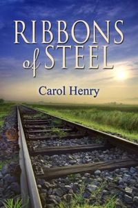 Ribbons of Steel by Carol Henry