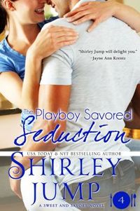 The Playboy Savored Seduction by Shirley Jump