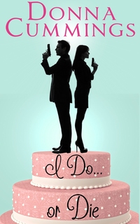 I Do. . . or Die by Donna Cummings