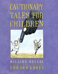 Cautionary Tales For Children by Hilaire Belloc