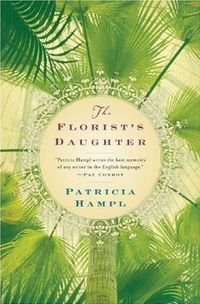 The Florist's Daughter by Patricia Hampl
