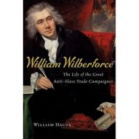 William Wilberforce by William Hague