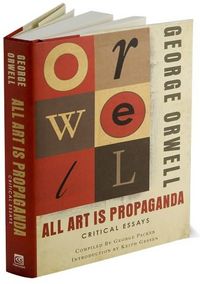 All Art Is Propaganda by George Orwell