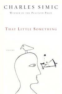 That Little Something by Charles Simic
