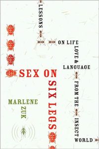 Sex on Six Legs by Marlene Zuk