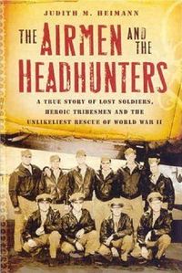 The Airmen and the Headhunters by Judith M. Heimann