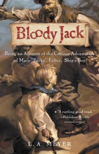 Bloody Jack by L. A. Meyer