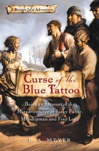 Curse Of The Blue Tattoo by L. A. Meyer