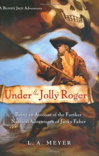 Under The Jolly Roger by L. A. Meyer