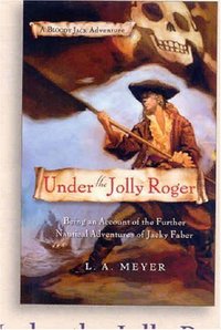 Under The Jolly Roger by L. A. Meyer