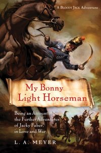 My Bonny Light Horseman by L. A. Meyer