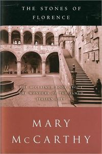 The Stones of Florence by Mary McCarthy