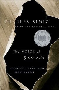 The Voice at 3:00 A.M. by Charles Simic