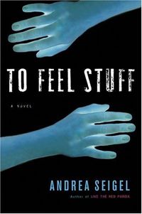 To Feel Stuff by Andrea Seigel