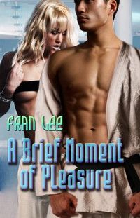 A Brief Moment of Pleasure by Fran Lee