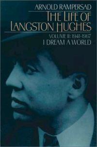 The Life of Langston Hughes: Volume II: 1914-1967, I Dream a World