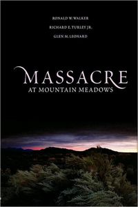 Massacre at Mountain Meadows by Ronald W. Walker