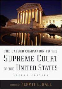 Oxford Companion to the Supreme Court of the United States by Kermit L. Hall