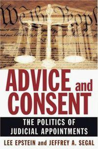 Advice And Consent: The Politics of Appointing Federal Judge by Lee Epstein