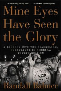 Mine Eyes Have Seen the Glory by Randall Balmer