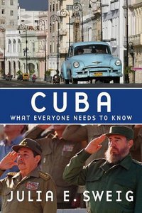 Cuba by Julia E Sweig