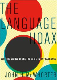 The Language Hoax by John McWhorter